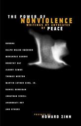 The Power of Nonviolence: Writings by Advocates of Peace by Howard Zinn Paperback Book