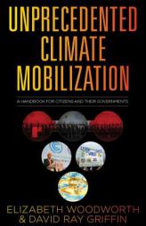 Unprecedented Climate Mobilization: A Handbook for Citizens and Their Governments by Elizabeth Woodworth Paperback Book