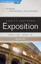 Exalting Jesus in Romans (Christ-Centered Exposition Commentary) by Tony Merida Paperback Book