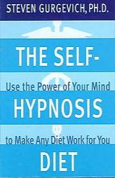 The Self-hypnosis Diet: Use the Power of Your Mind to Make Any Diet Work for You by Steven Gurgevich Paperback Book