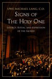 Signs of the Holy One: Liturgy, Ritual, and Expression of the Sacred by Uwe Michael Lang Paperback Book