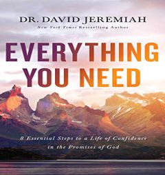 Everything You Need: 8 Essential Steps to a Life of Confidence in the Promises of God by David Jeremiah Paperback Book