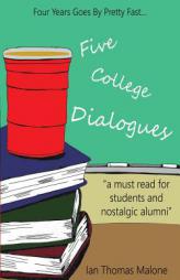 Five College Dialogues (The Dialogues) by Ian Thomas Malone Paperback Book