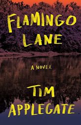 Flamingo Lane: A Novel of Southern Noir by Tim Applegate Paperback Book