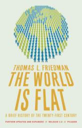 The World Is Flat: A Brief History of the Twenty-First Century by Thomas L. Friedman Paperback Book