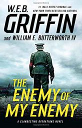 The Enemy of My Enemy (A Clandestine Operations Novel) by W. E. B. Griffin Paperback Book