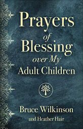 Prayers of Blessing over My Adult Children by Bruce Wilkinson Paperback Book