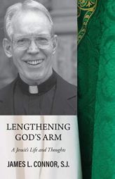 Lengthening God's Arm: A Jesuit's Life and Thoughts by Sj James L. O'Connor Paperback Book