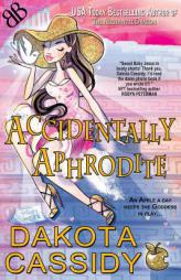 Accidentally Aphrodite (Accidentally Paranormal Series) by Dakota Cassidy Paperback Book
