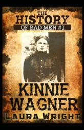 Kinnie Wagner: The History of Bad Men by Laura Wright Paperback Book
