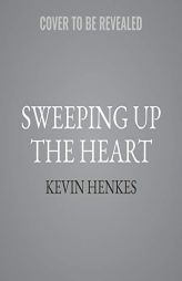 Sweeping Up the Heart by Kevin Henkes Paperback Book
