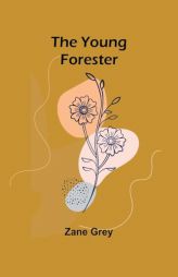 The Young Forester by Zane Grey Paperback Book