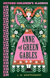 Anne of Green Gables (Oxford Children's Classics) by Lucy Maud Montgomery Paperback Book
