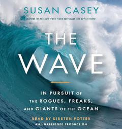 The Wave: In Pursuit of the Rogues, Freaks and Giants of the Ocean by Susan Casey Paperback Book