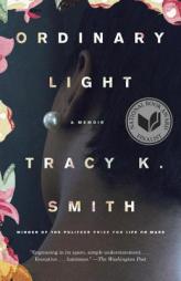 Ordinary Light: A Memoir by Tracy K. Smith Paperback Book