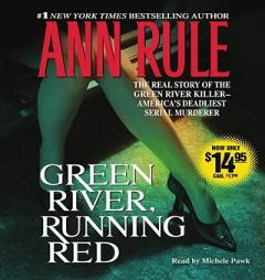 Green River, Running Red: The Real Story of the Green River Killer--Americas Deadliest Serial Murderer by Ann Rule Paperback Book