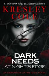 Dark Needs at Night's Edge (The Immortals After Dark Series, Book 4) by Kresley Cole Paperback Book