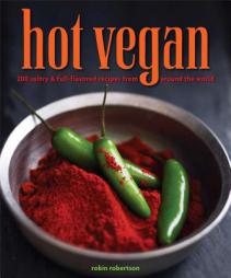 Hot Vegan: 200 Sultry & Full-Flavored Recipes from Around the World by Robin Robertson Paperback Book