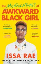 The Misadventures of Awkward Black Girl by Issa Rae Paperback Book