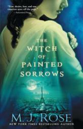 The Witch of Painted Sorrows: A Novel by M. J. Rose Paperback Book