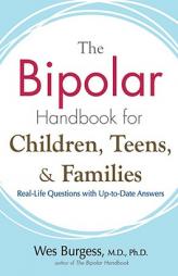 The Bipolar Handbook for Children, Teens, and Families: Real-Life Questions with Up-to-Date Answers by Wes Burgess Paperback Book