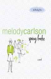 Spring Broke (86 Bloomberg Place Series #3) by Melody Carlson Paperback Book