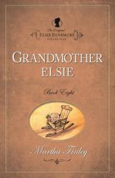 Grandmother Elsie (Original Elsie Dinsmore Series) by Martha Finley Paperback Book