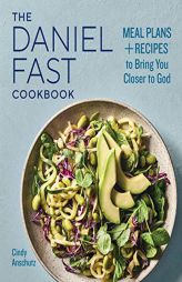 The Daniel Fast Cookbook: Meal Plans and Recipes to Bring You Closer to God by Cindy Anschutz Paperback Book