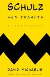 Schulz and Peanuts: A Biography by David Michaelis Paperback Book