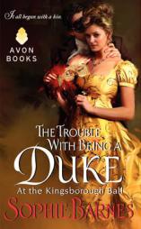 The Trouble with Being a Duke: At the Kingsborough Ball by Sophie Barnes Paperback Book