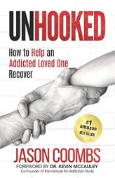 Unhooked: How to Help An Addicted Loved One Recover by Jason Coombs Paperback Book