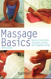 Massage Basics: How to Treat Aches and Pains, Stress and Flagging Energy (Pyramid Paperbacks S.) by Wendy Kavanagh Paperback Book
