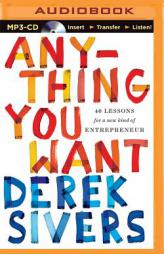 Anything You Want: 40 Lessons for a New Kind of Entrepreneur by Derek Sivers Paperback Book