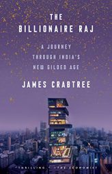 The Billionaire Raj: A Journey Through India's New Gilded Age by James Crabtree Paperback Book