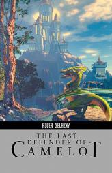Last Defender of Camelot (Ibooks Fantasy Classics) by Roger Zelazny Paperback Book