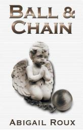 Ball & Chain (Cut & Run) (Volume 8) by Abigail Roux Paperback Book
