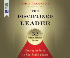 The Disciplined Leader: Keeping the Focus on What Really Matters by John Manning Paperback Book