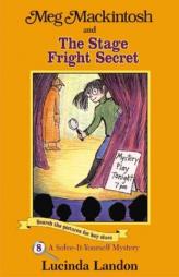 Meg Mackintosh and the Stage Fright Secret: A Solve-It-Yourself Mystery (Meg Mackintosh Mystery series) by Lucinda Landon Paperback Book