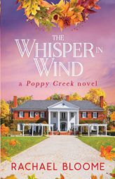 The Whisper in Wind: A Poppy Creek Novel by Rachael Bloome Paperback Book