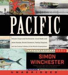 Pacific CD: Silicon Chips and Surfboards, Coral Reefs and Atom Bombs, Brutal Dictators, Fading Empires, and the Coming Collision of the World's Superp by Simon Winchester Paperback Book