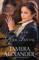 To Win Her Favor (A Belle Meade Plantation Novel) by Tamera Alexander Paperback Book