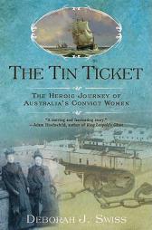 The Tin Ticket: The Heroic Journey of Australia's Convict Women by Deborah J. Swiss Paperback Book