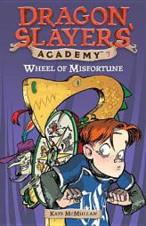 Wheel of Misfortune (Dragon Slayers' Academy, 7) by Kate McMullan Paperback Book