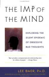 The Imp of the Mind: Exploring the Silent Epidemic of Obsessive Bad Thoughts by Lee Baer Paperback Book