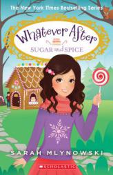 Sugar and Spice (Whatever After #10) by Sarah Mlynowski Paperback Book