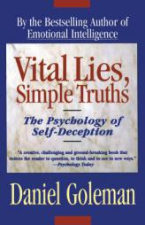 Vital Lies, Simple Truths: The Psychology of Self-Deception by Daniel P. Goleman Paperback Book
