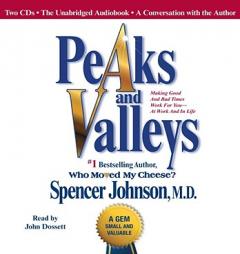 Peaks and Valleys: Making Good and Bad Times Work for You--at Work and in Life by Spencer Johnson Paperback Book