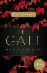 The Call: Finding and Fulfilling God's Purpose for Your Life by Os Guinness Paperback Book