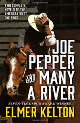 Joe Pepper and Many a River: Two Complete Novels of the American West by Elmer Kelton Paperback Book