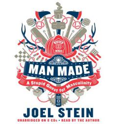 Man Made: A Stupid Quest for Masculinity by Joel Stein Paperback Book
